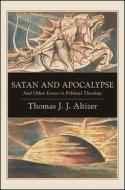 Satan and Apocalypse: And Other Essays in Political Theology di Thomas J. J. Altizer edito da STATE UNIV OF NEW YORK PR