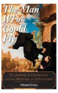 Man Who Could Fly, The di Michael Grosso edito da Rowman & Littlefield