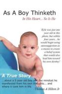 As a Boy Thinketh: A True Story of a Young Boy's Belief System di Thomas A. Hilton Jr edito da Createspace
