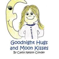 Goodnight Hugs and Moon Kisses di Cathy Nelson Conder edito da America Star Books