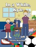 In a While, Kyle di Diana Waterman edito da Publish America