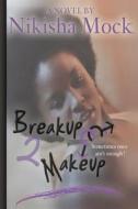 Breakup 2 Makeup di Nikisha M. Mock edito da Createspace