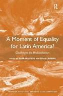A Moment Of Equality For Latin America? edito da Taylor & Francis Ltd