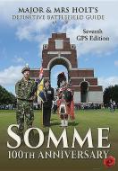 Major & Mrs Holt's Definitive Battlefield Guide Somme di Major & Mrs Holt edito da Pen & Sword Books Ltd