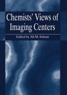 Chemists¿ Views of Imaging Centers di Ali M. Emran edito da Springer