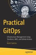 Practical Gitops: Infrastructure Management Using Terraform, Aws and Github Actions di Rohit Salecha edito da APRESS