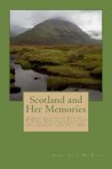 Scotland and Her Memories di Hon Geo W. Ross edito da Createspace