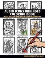 Audio Icons Unhinged Coloring Book: Color All Over Your Favorite Studio Personalities di Sylvia Massy edito da HAL LEONARD PUB CO