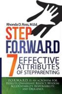 Step F.O.R.W.A.R.D.: 7 Attributes of Effective Stepparenting di Rhonda D. Ross M. Ed edito da Createspace