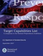 Target Capabilities List: A Companion to the National Preparedness Guidelines di U. S. Department of Homeland Security edito da Createspace