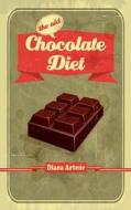 The Old Chocolate Diet: Advanced Nutrition for Gourmands di Diana Artene edito da Createspace