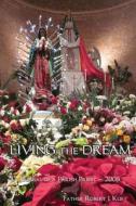 Living the Dream: Journal of a Parish Priest - 2008 di Fr Robert J. Kus edito da Createspace