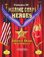 Marine Corps Heroes: Silver Star (World War I) di C. Douglas Sterner edito da Createspace