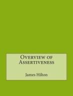 Overview of Assertiveness di James M. Hilton edito da Createspace