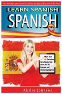 Spanish: Learn Spanish - The Ultimate Crash Course to Learning the Basics of the Spanish Language in No Time - Spanish Vocabula di Aaron Jackson edito da Createspace