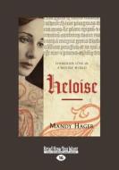 Heloise: Forbidden Love in a Hostile World (Large Print 16pt) di Mandy Hager edito da READHOWYOUWANT