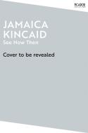 See Now Then di Jamaica Kincaid edito da Pan Macmillan