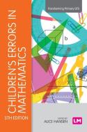 Children's Errors in Mathematics di Alice Hansen, Doreen Drews, John Dudgeon edito da LEARNING MATTERS
