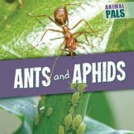 Ants and Aphids di Janey Levy edito da GARETH STEVENS INC