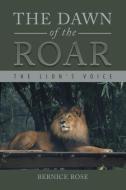 The Dawn of the Roar di Bernice Rose edito da AuthorHouse