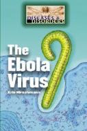 The Ebola Virus di Kris Hirschmann edito da Lucent Books