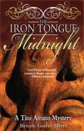 The Iron Tongue of Midnight: A Tito Amato Mystery di Beverle Graves Myers edito da Poisoned Pen Press