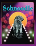 Schnoodle di Carol Bobrowsky, Jim Gladden edito da KENNEL CLUB BOOKS INC