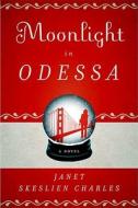 Moonlight in Odessa di Janet Skeslien Charles edito da Bloomsbury Publishing PLC