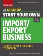 Start Your Own Import/Export Business di Inc The Staff Of Entrepreneur Media, Jason R. Rich edito da ENTREPRENEUR PR