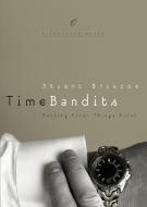 Time Bandits di Stuart Briscoe edito da Multnomah Books