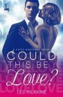 Could This Be Love? di Lee Kilraine edito da Kensington Publishing