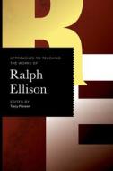 Approaches to Teaching the Works of Ralph Ellison edito da Modern Language Association of America