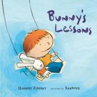 Bunny's Lessons di Harriet Ziefert edito da BLUE APPLE BOOKS