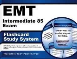 EMT Intermediate 85 Exam Flashcard Study System: EMT-I 85 Test Practice Questions and Review for the National Registry of Emergency Medical Technician di EMT Exam Secrets Test Prep Team edito da Mometrix Media LLC