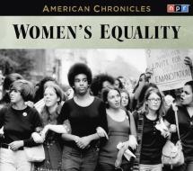 NPR American Chronicles: Women's Equality di NPR edito da HighBridge Audio