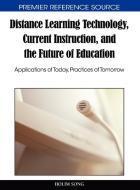 Distance Learning Technology, Current Instruction, and the Future of Education edito da Information Science Reference