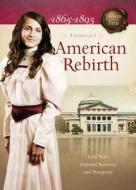 American Rebirth: Civil War, National Recovery, and Prosperity di Norma J. Lutz, Callie S. Grant, Susan Martins Miller edito da Barbour Publishing
