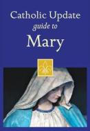 Catholic Update Guide to Mary edito da Franciscan Media