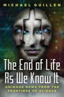The End of Life as We Know It di Michael Guillen edito da Regnery Publishing Inc