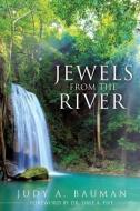 Jewels from the River di Judy A. Bauman edito da XULON PR