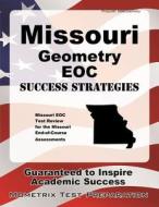 Missouri Geometry Eoc Success Strategies Study Guide: Missouri Eoc Test Review for the Missouri End-Of-Course Assessments edito da Mometrix Media LLC