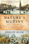 Nature's Mutiny di Philipp Blom edito da Norton & Company