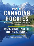 Moon Canadian Rockies: With Banff & Jasper National Parks: Hike, Camp, See Wildlife di Andrew Hempstead edito da AVALON TRAVEL PUBL