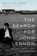The Search for John Lennon: The Life, Loves, and Death of a Rock Star di Lesley-Ann Jones edito da PEGASUS BOOKS