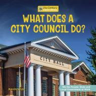 What Does a City Council Do? di Kevin Winn edito da Cherry Lake Publishing