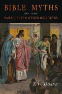 Bible Myths and Their Parallels in Other Religions di T. W. Doane edito da Martino Fine Books
