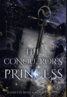 The Conqueror's Princess di Jeanette Rose, Alice Callisto edito da LIGHTNING SOURCE INC