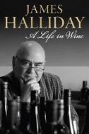Life in Wine di James Halliday edito da Hardie Grant Books