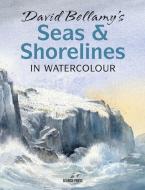 David Bellamy's Seas & Shorelines in Watercolour di D. Bellamy edito da Search Press Ltd