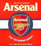Martin, N: The Little Book of Arsenal di Neil Martin edito da Carlton Books Ltd
